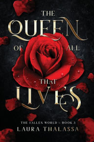 Title: The Queen of All That Lives (The Fallen World Book 3), Author: Laura Thalassa