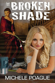 Title: The Broken Shade, Author: Michele Poague