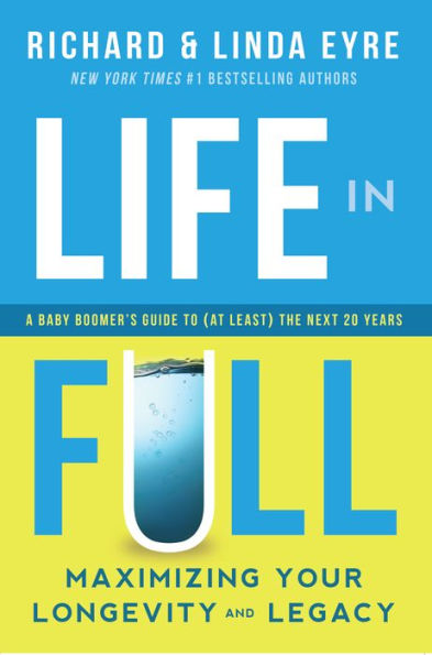 Life Full: Maximize Your Longevity and Legacy