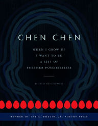 Title: When I Grow Up I Want to Be a List of Further Possibilities, Author: Chen Chen