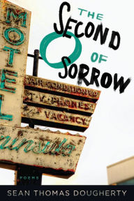 Title: The Second O of Sorrow, Author: Sean Thomas Dougherty