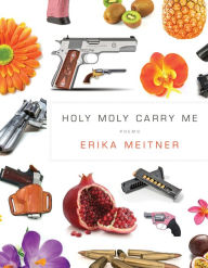 Title: Holy Moly Carry Me, Author: Erika Meitner