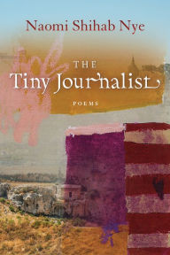 Title: The Tiny Journalist, Author: Naomi Shihab Nye