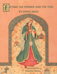 Title: Fatima the Spinner and the Tent, Author: Idries Shah