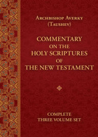 Free audiobook downloads for kindle Commentary on the Holy Scriptures of the New Testament: Complete Three Volume Set 9781942699385 in English RTF CHM MOBI by Averky Taushev, Vitaly Permiakov, Nicholas Kotar