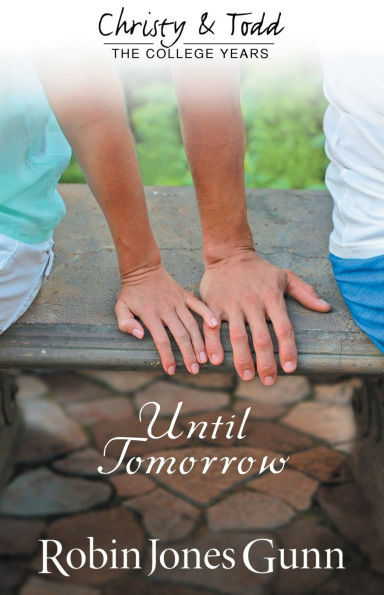 Until Tomorrow: Christy & Todd: The College Years #1