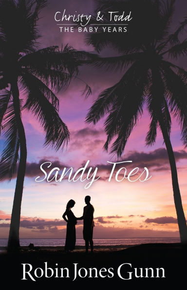 Sandy Toes (Christy & Todd: The Baby Years Series #1)