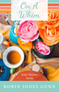 Title: On a Whim: Katie Weldon Series #2, Author: Robin Jones Gunn