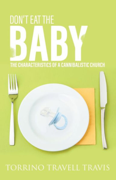 Don't Eat the Baby: The Characteristics of a Cannibalistic Church