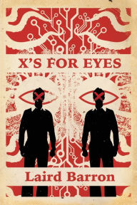 Title: X's For Eyes, Author: Laird Barron