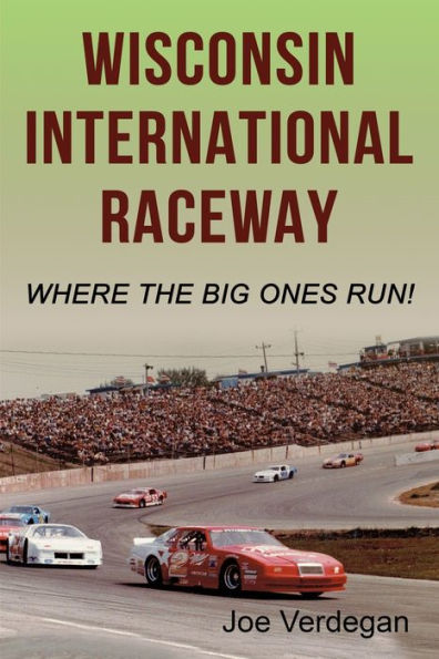 Wisconsin International Raceway: Where the Big Ones Run!