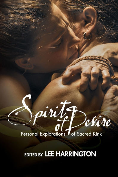 Spirit of Desire: Personal Explorations Sacred Kink