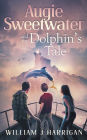 Augie Sweetwater and the Dolphin's Tale