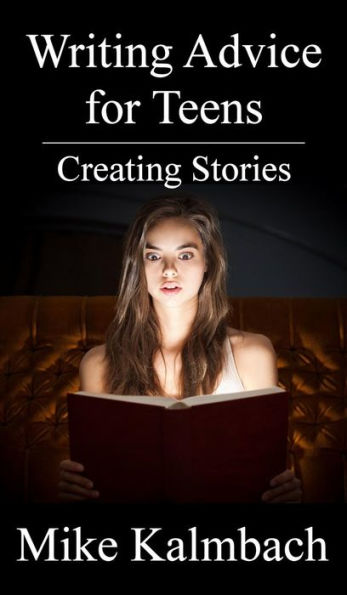 Writing Advice for Teens: Creating Stories