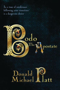 Title: Bodo The Apostate, Author: Donald Michael Platt