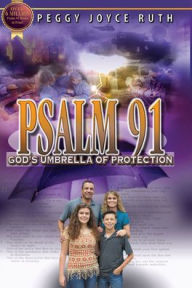 Title: Psalm 91: God's Umbrella of Protection, Author: Peggy Joyce Ruth