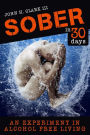 Sober in 30 Days: An Experiment in Alcohol-Free Living