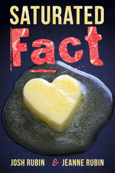 Saturated Fact: A Closer Look at "Healthy Fats" and the Truth about Saturated Fat