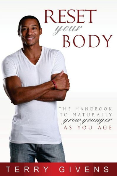 Reset Your Body: The Handbook to Naturally Grow Younger as You Age