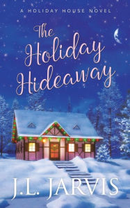 Title: The Holiday Hideaway, Author: J.L. Jarvis