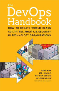 Title: The DevOps Handbook:: How to Create World-Class Agility, Reliability, and Security in Technology Organizations, Author: Gene Kim