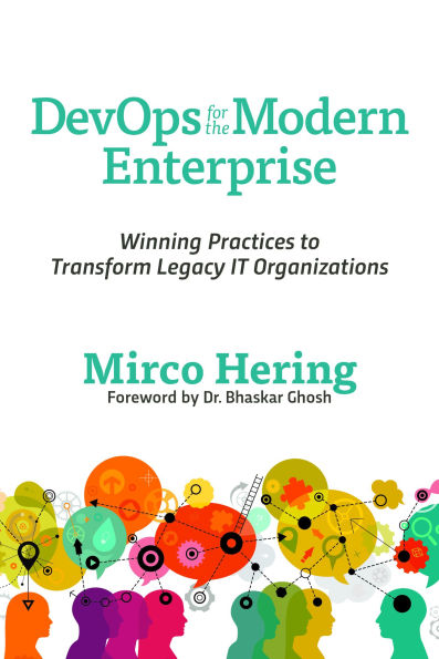 DevOps For The Modern Enterprise: Winning Practices to Transform Legacy IT Organizations