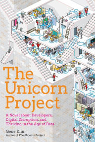 Title: The Unicorn Project: A Novel about Developers, Digital Disruption, and Thriving in the Age of Data, Author: Gene Kim