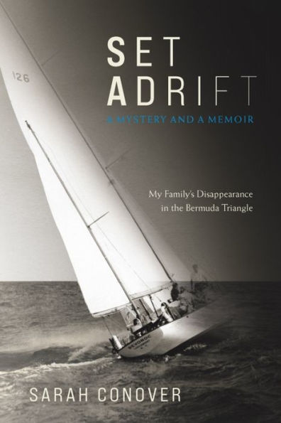 Set Adrift: A Mystery and a Memoir - My Family's Disappearance in the Bermuda Triangle