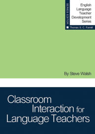 Title: Classroom Interaction for Language Teachers, Author: Steve Walsh