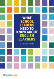 Title: What School Leaders Need to Know About English Learners, Author: Jan Dormer