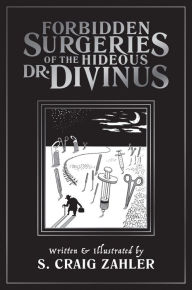 Ebook download for mobile phone Forbidden Surgeries of the Hideous Dr. Divinus