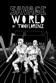 Title: Savage World of Tony Lorenz, Author: Tony Lorenz