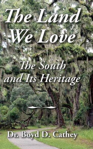 The Land We Love: The South And Its Heritage
