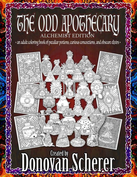 The Odd Apothecary: An Adult Coloring Book of Peculiar Potions, Curious Concoctions, and Obscure Elixirs