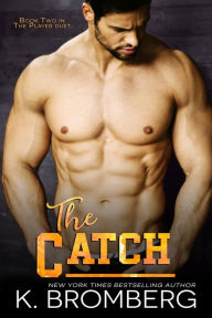 Title: The Catch, Author: K. Bromberg