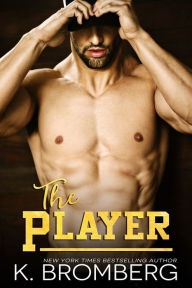 Title: The Player, Author: K. Bromberg