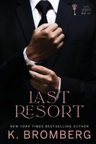Title: Last Resort: The S.I.N. Series, Author: K. Bromberg