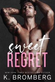 Free online english books download Sweet Regret: A second chance, secret baby, rockstar romance by K. Bromberg, K. Bromberg