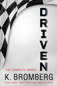 Title: The Complete Driven Series, Author: K. Bromberg