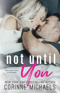 Title: Not Until You (Second Time Around Series #3), Author: Corinne Michaels