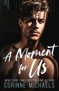 Title: A Moment for Us, Author: Corinne Michaels