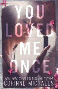 Title: You Loved Me Once, Author: Corinne Michaels