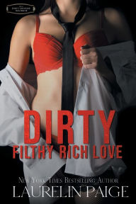 Title: Dirty Filthy Rich Love, Author: Laurelin Paige