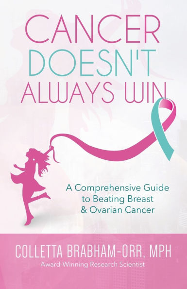 Cancer Doesn't Always Win: A Comprehensive Guide to Beating Breast & Ovarian