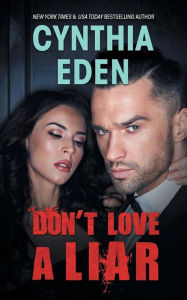 Title: Don't Love A Liar, Author: Cynthia Eden