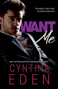 Title: Want Me, Author: Cynthia Eden