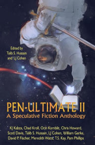 Title: Pen-Ultimate II: A Speculative Fiction Anthology, Author: Talib S. Hussain