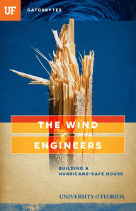 Title: The Wind Engineers: Building a Hurricane-Safe House, Author: Jeff Klinkenberg
