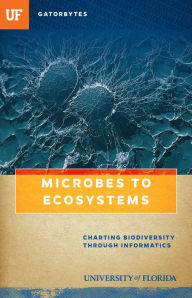 Title: Microbes to Ecosystems: Charting Biodiversity through Informatics, Author: Blake D. Edgar