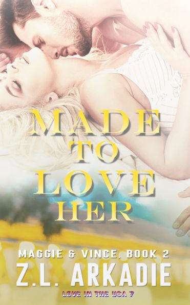 Made To Love Her: Maggie & Vince, #2